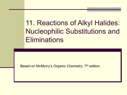 11. Reactions of Alkyl Halides: Nucleophilic Substitutions and Eliminations Organic Chemistry