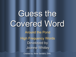 Guess the Covered Word Developed by: Joanne Whitley