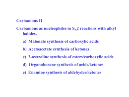 Carbanions II Carbanions as nucleophiles in S 2 reactions with alkyl halides.