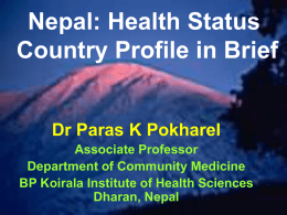 Nepal: Health Status Country Profile in Brief Dr Paras K Pokharel