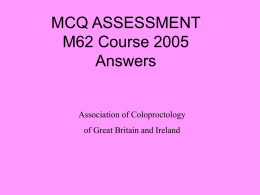 MCQ ASSESSMENT M62 Course 2005 Answers Association of Coloproctology