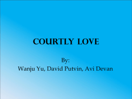 Courtly Love By: Wanju Yu, David Putvin, Avi Devan