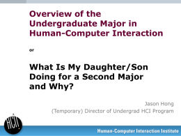 Overview of the Undergraduate Major in Human-Computer Interaction What Is My Daughter/Son
