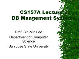 CS157A Lecture 2 DB Mangement Systems Prof. Sin-Min Lee Department of Computer