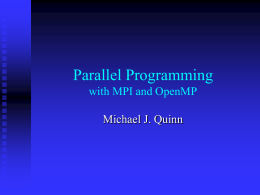Parallel Programming with MPI and OpenMP Michael J. Quinn