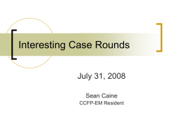 Interesting Case Rounds July 31, 2008 Sean Caine CCFP-EM Resident