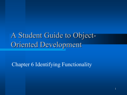 A Student Guide to Object- Oriented Development Chapter 6 Identifying Functionality 1