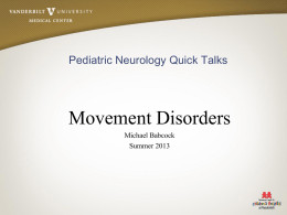 Movement Disorders Pediatric Neurology Quick Talks Michael Babcock Summer 2013