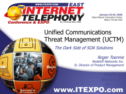 Unified Communications Threat Management (UCTM) The Dark Side of SOA Solutions Roger Toennis