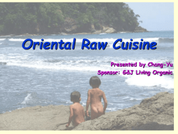 Oriental Raw Cuisine Presented by Chang-Yu Sponsor: G&amp;J Living Organic