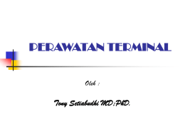PERAWATAN TERMINAL Tony Setiabudhi MD;PhD. Oleh :