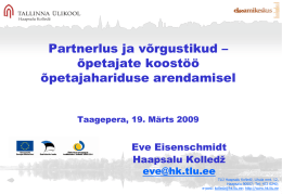 Partnerlus ja võrgustikud – õpetajate koostöö õpetajahariduse arendamisel Eve Eisenschmidt