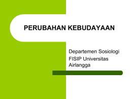 PERUBAHAN KEBUDAYAAN Departemen Sosiologi FISIP Universitas Airlangga