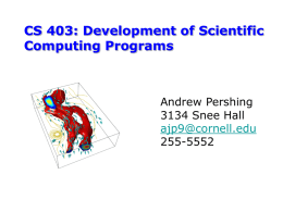 CS 403: Development of Scientific Computing Programs Andrew Pershing 3134 Snee Hall