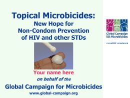 Topical Microbicides: New Hope for Non-Condom Prevention of HIV and other STDs