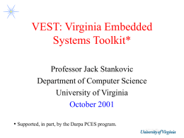 VEST: Virginia Embedded Systems Toolkit* Professor Jack Stankovic Department of Computer Science