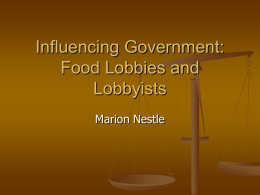 Influencing Government: Food Lobbies and Lobbyists Marion Nestle