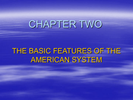 CHAPTER TWO THE BASIC FEATURES OF THE AMERICAN SYSTEM