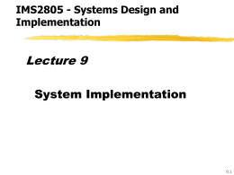 Lecture 9 System Implementation IMS2805 - Systems Design and Implementation