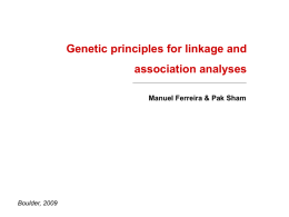 Genetic principles for linkage and association analyses Manuel Ferreira &amp; Pak Sham