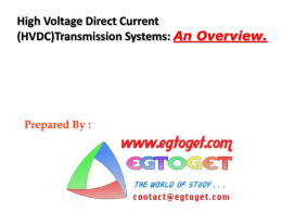 High Voltage Direct Current (HVDC)Transmission Systems: An Overview. Prepared By :