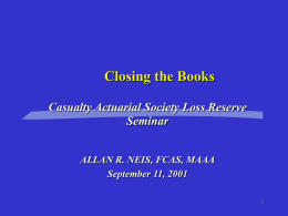 Closing the Books Casualty Actuarial Society Loss Reserve Seminar