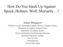 How Do You Stack Up Against Spock, Holmes, Wolf, Moriarity…? Selmer Bringsjord