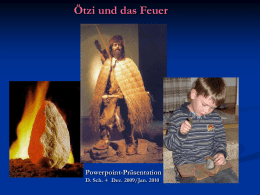 Ötzi und das Feuer Powerpoint-Präsentation D. Sch. +  Dez. 2009/Jan. 2010