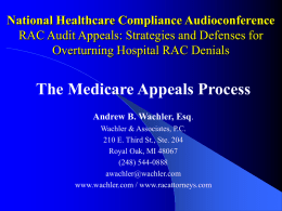 The Medicare Appeals Process National Healthcare Compliance Audioconference Overturning Hospital RAC Denials