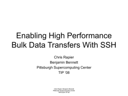Enabling High Performance Bulk Data Transfers With SSH Chris Rapier Benjamin Bennett