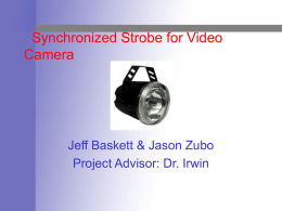 Synchronized Strobe for Video Camera Jeff Baskett &amp; Jason Zubo