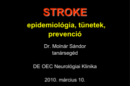 STROKE epidemiológia, tünetek, prevenció Dr. Molnár Sándor