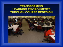 TRANSFORMING LEARNING ENVIRONMENTS THROUGH COURSE REDESIGN