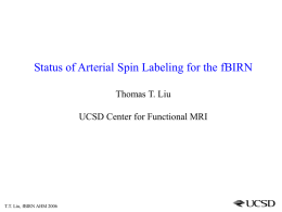 Status of Arterial Spin Labeling for the fBIRN Thomas T. Liu
