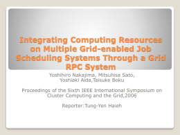 Integrating Computing Resources on Multiple Grid-enabled Job Scheduling Systems Through a Grid