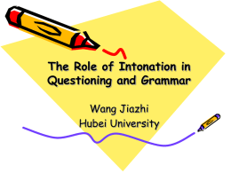 The Role of Intonation in Questioning and Grammar Wang Jiazhi Hubei University