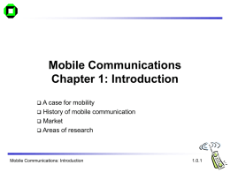 Mobile Communications Chapter 1: Introduction A case for mobility History of mobile communication