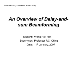 An Overview of Delay-and- sum Beamforming Student: Wong Hok Him