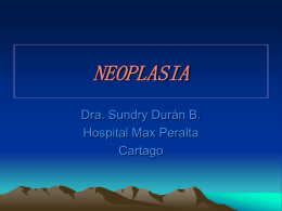 NEOPLASIA Dra. Sundry Durán B. Hospital Max Peralta Cartago