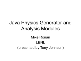 Java Physics Generator and Analysis Modules Mike Ronan LBNL