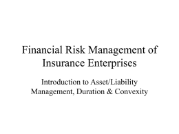 Financial Risk Management of Insurance Enterprises Introduction to Asset/Liability Management, Duration &amp; Convexity