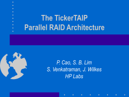 The TickerTAIP Parallel RAID Architecture P. Cao, S. B. Lim