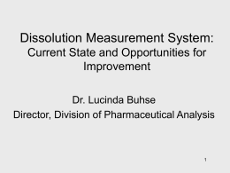 Dissolution Measurement System: Current State and Opportunities for Improvement Dr. Lucinda Buhse