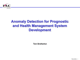 Anomaly Detection for Prognostic and Health Management System Development Tom Brotherton