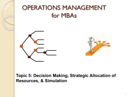 OPERATIONS MANAGEMENT for MBAs Topic 5: Decision Making, Strategic Allocation of