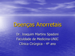 Doenças Anorretais Dr. Joaquim Martins Spadoni Faculdade de Medicina-UNIC