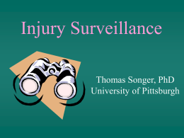 Injury Surveillance Thomas Songer, PhD University of Pittsburgh