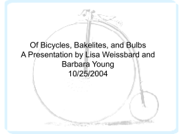 Of Bicycles, Bakelites, and Bulbs A Presentation by Lisa Weissbard and 10/25/2004
