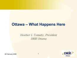 – What Happens Here Ottawa Heather L Tomalty, President DRIE Ottawa