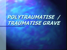 POLYTRAUMATISE  / TRAUMATISE GRAVE